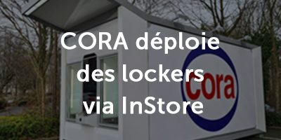 Cora déploie des lockers via InStore Solution
